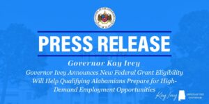 Governor Ivey Announces New Federal Grant Eligibility Will Help Qualifying Alabamians Prepare for High-Demand Employment Opportunities