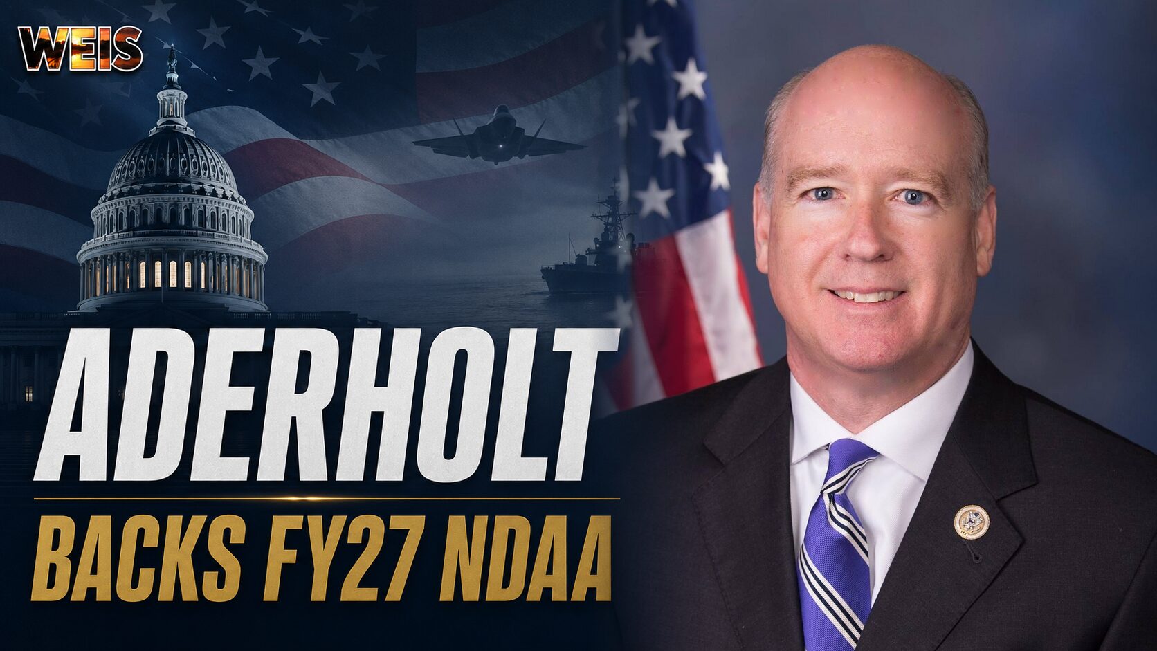A WEIS Radio political news graphic featuring Congressman Robert Aderholt, the U.S. Capitol, an American flag, military aircraft, and a naval vessel following his vote for the FY27 National Defense Authorization Act.