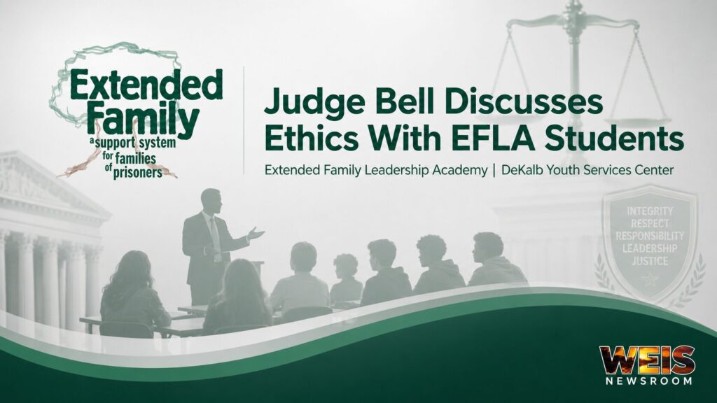 Extended Family newsroom graphic for Judge Shaunathan Bell’s ethics lesson with EFLA students at the DeKalb Youth Services Center.