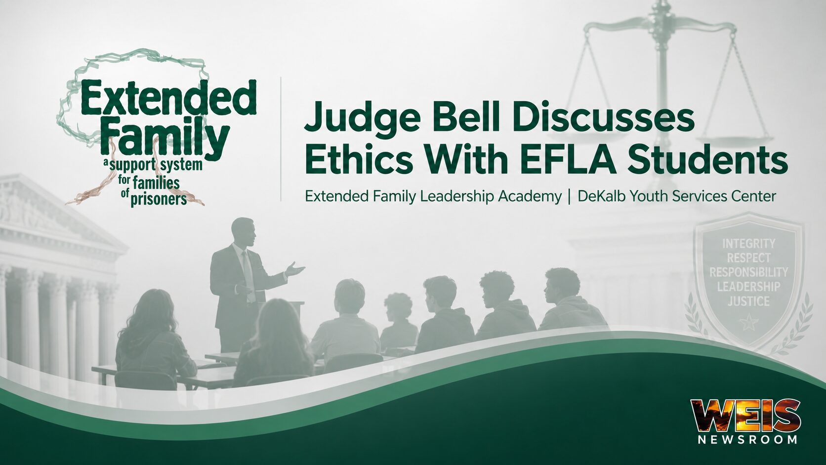 Extended Family newsroom graphic for Judge Shaunathan Bell’s ethics lesson with EFLA students at the DeKalb Youth Services Center.