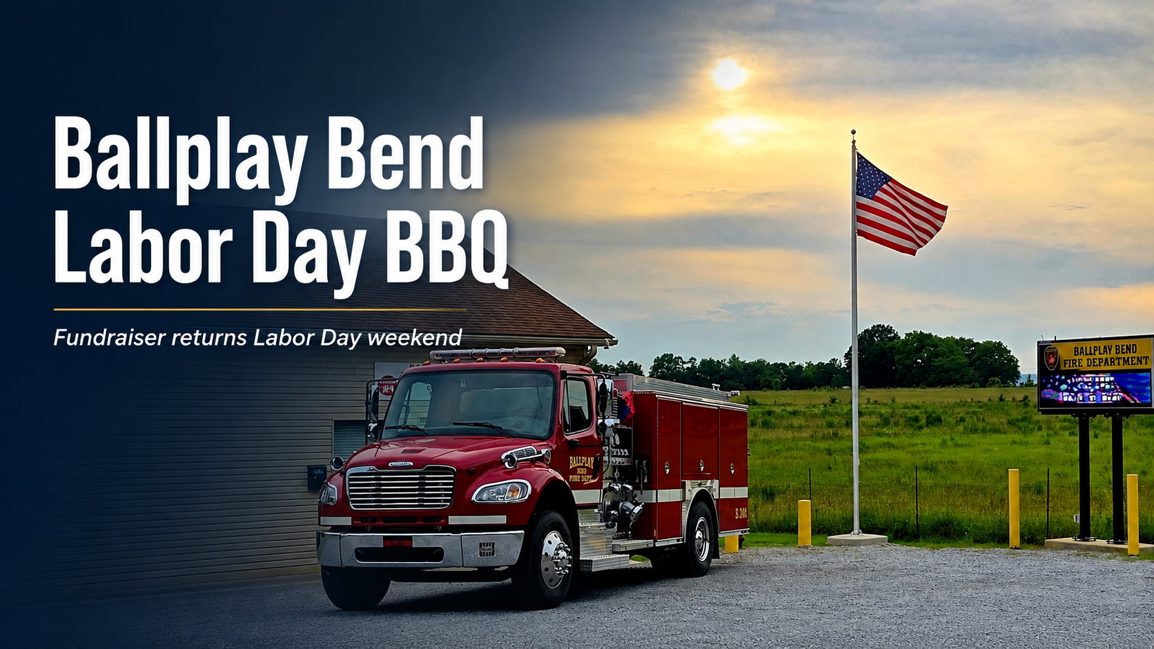 Ballplay Bend Labor Day BBQ fundraiser featuring the Ballplay Bend Fire Department station, fire truck, and American flag.