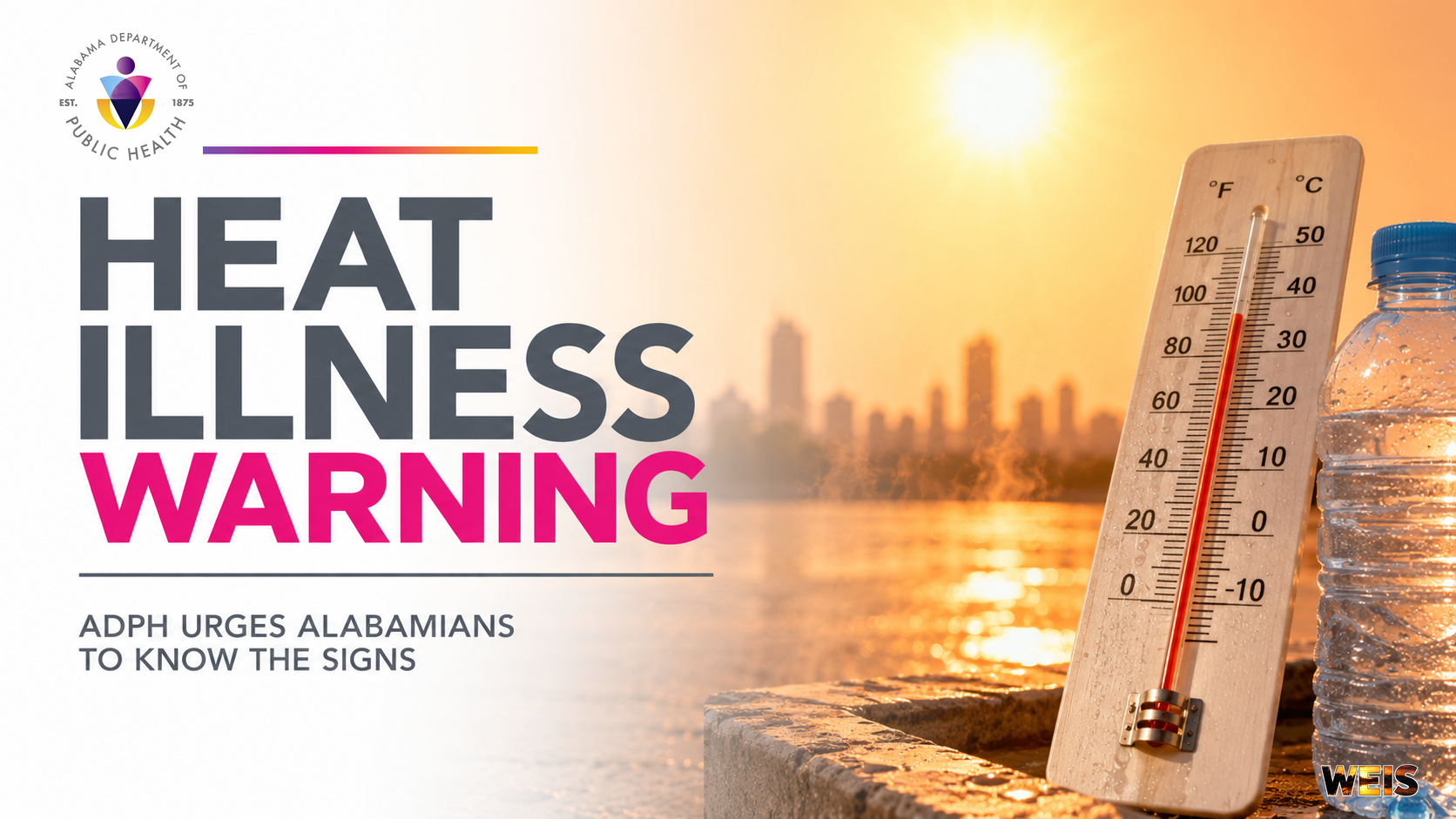 ADPH heat illness warning urging Alabamians to recognize the signs of heat cramps, heat exhaustion, and heat stroke.