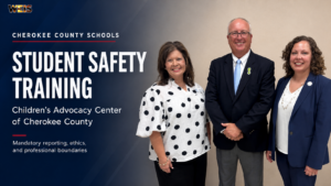 Children’s Advocacy Center of Cherokee County representatives and Cherokee County Schools Superintendent Mike Welsh during student safety training.