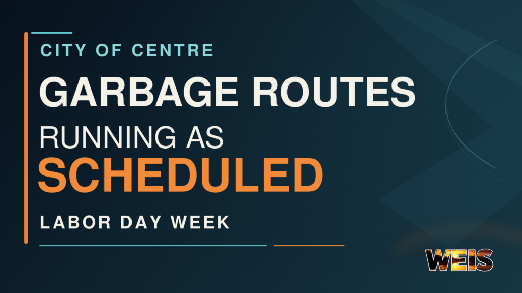 Centre garbage routes will run as scheduled Monday and throughout Labor Day week.