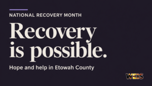 National Recovery Month header reading “Recovery is possible” and “Hope and help in Etowah County,” with WEIS branding.