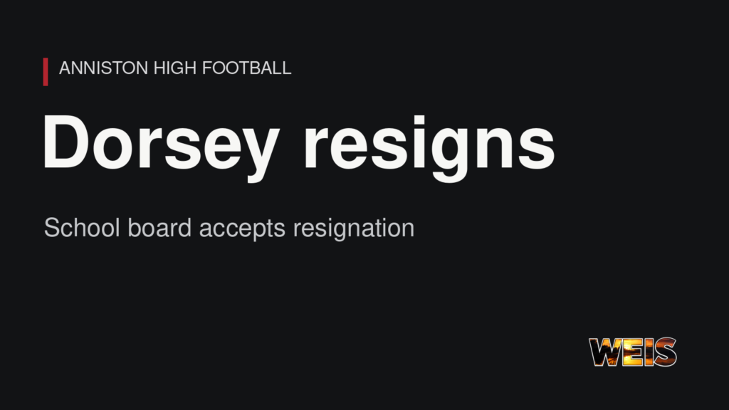 WEIS graphic announcing Damien Dorsey’s resignation as Anniston High School’s head football coach.