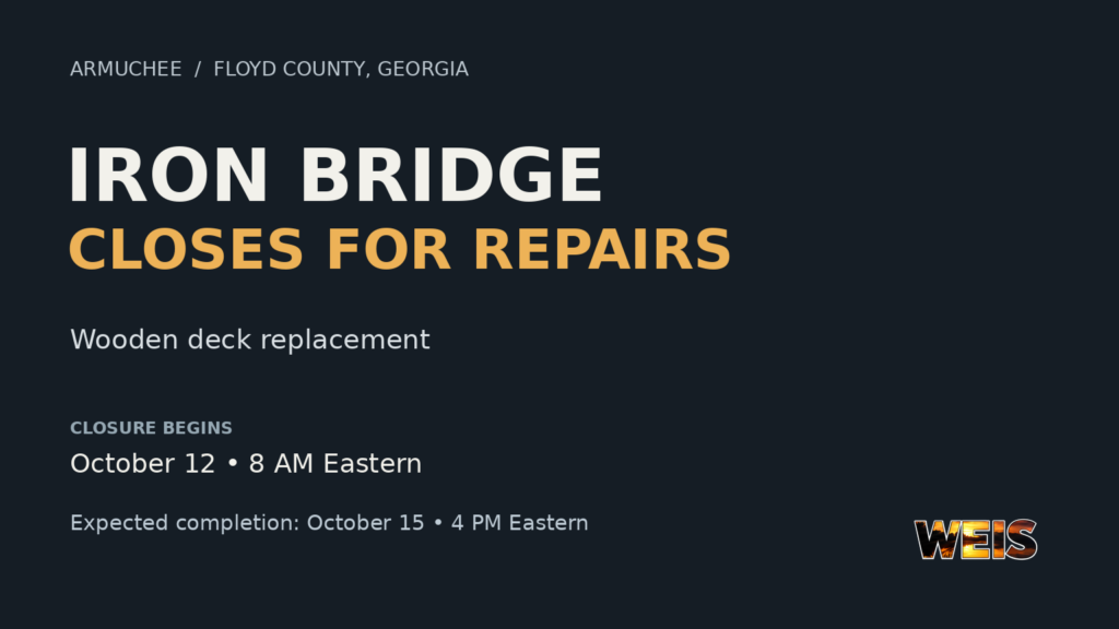 Armuchee iron bridge repair notice showing an October 12 closure and expected October 15 reopening with WEIS branding.