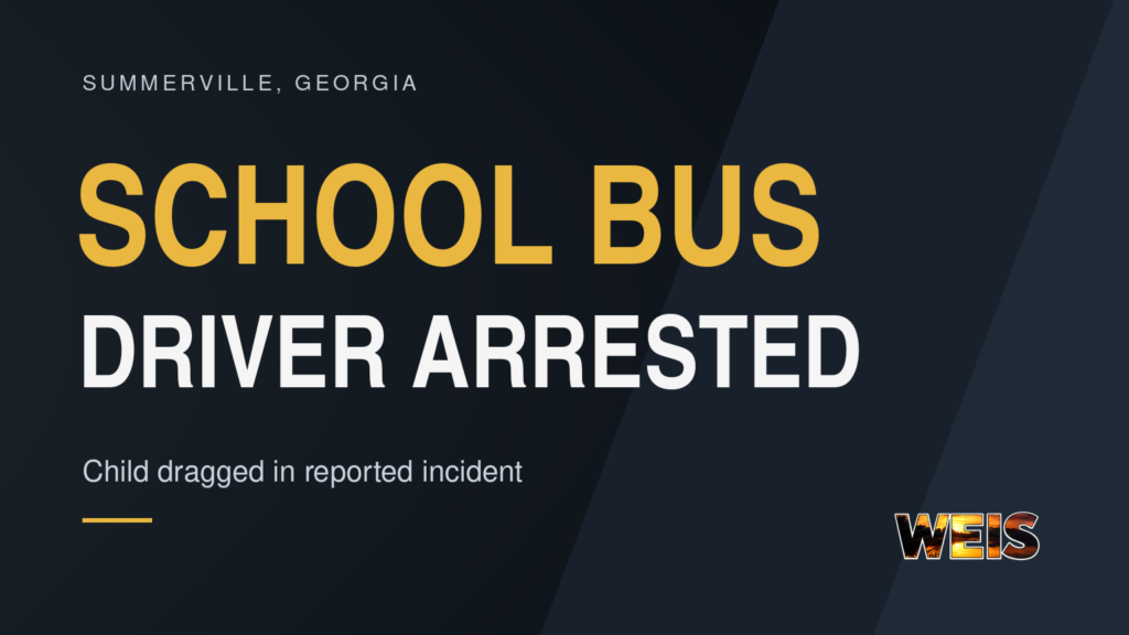 WEIS school bus driver arrest graphic for Summerville, Georgia, with the words “Child dragged in reported incident.”