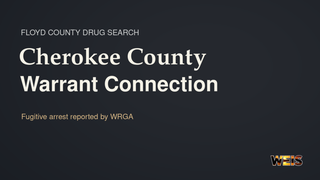 WEIS news header reading Cherokee County Warrant Connection, with attribution to WRGA and Floyd County drug search wording.