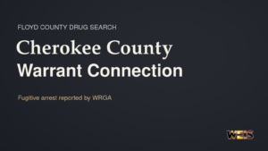 WEIS news header reading Cherokee County Warrant Connection, with attribution to WRGA and Floyd County drug search wording.